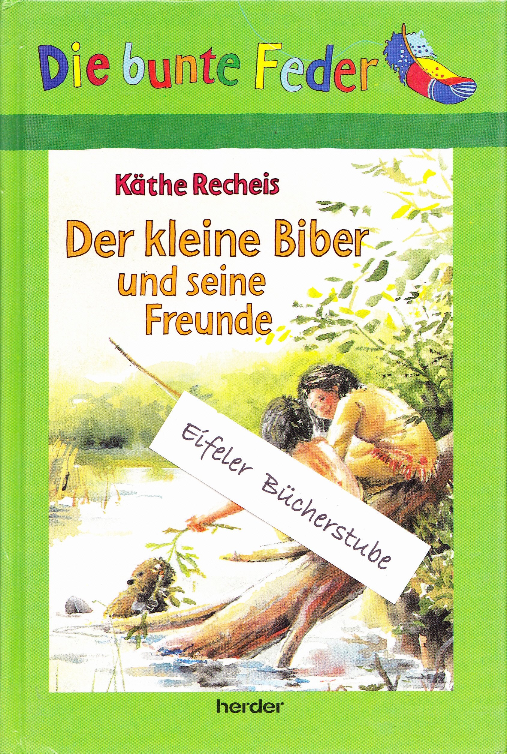 Der kleine Biber und seine Freunde (Die bunte Feder) Non-fiction
