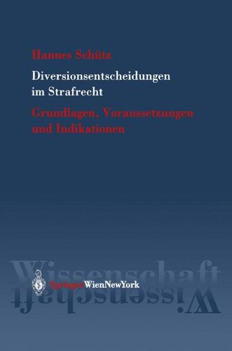 Diversionsentscheidungen Im Strafrecht: Grundlagen, Voraussetzungen Und Indikationen Law