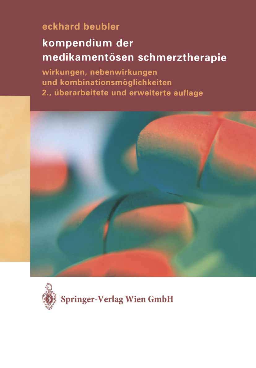 Kompendium der medikamentösen Schmerztherapie: Wirkungen, Nebenwirkungen und Kombinationsmöglichkeiten: Wirkungen, Nebenwirkungen Und Kombinationsmc6glichkeiten Medicine