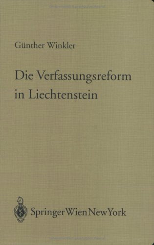 Die Verfassungsreform in Liechtenstein: Verfassungsrechtliche Studien mit verfassungsvergleichenden und europarechtlichen Perspektiven (Forschungen Aus Staat Und Recht, Band 145) Law
