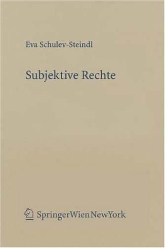 Subjektive Rechte: Eine rechtstheoretische und dogmatische Analyse am Beispiel des Verwaltungsrechts (Forschungen Aus Staat Und Recht, Band 162) Law