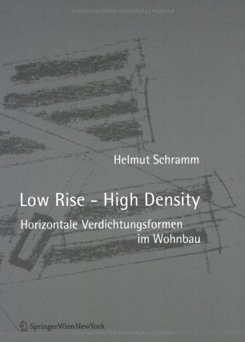 Low Rise - High Density. Horizontale Verdichtungsformen im Wohnbau Architecture