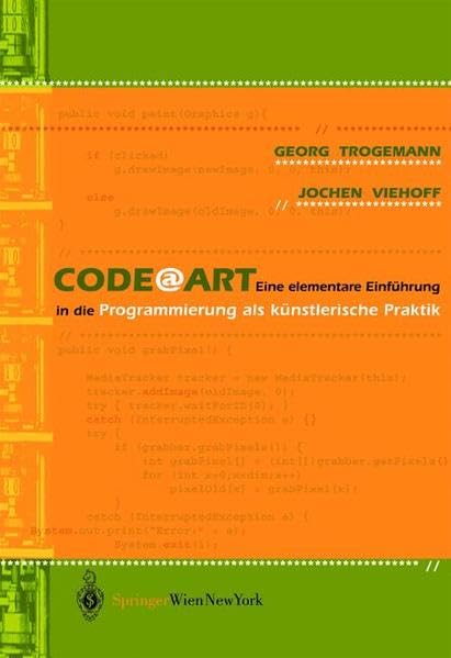 CodeArt: Eine elementare Einführung in die Programmierung als künstlerische Praktik (Ästhetik und Naturwissenschaften / Medienkultur) Computer Science