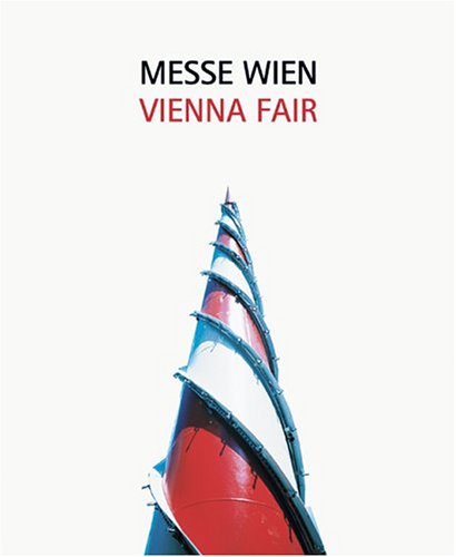 Messe Wien / Vienna Fair: Peichl & Partner - Gustav Peichl, Rudolf F. Weber, Katharina Fröch, Christoph Lechner: Peichl & Partner - Gustav Peichl, Rudolf F. Weber, Katharina Froch, Christoph Lechner Architecture