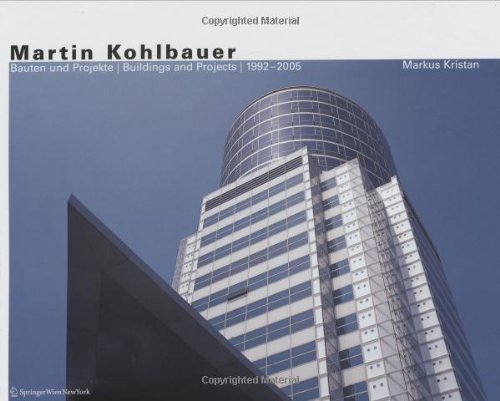 Martin Kohlbauer: Bauten und Projekte / Buildings and Projects 1992 - 2005 Architecture