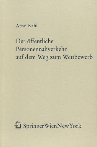 Der öffentliche Personennahverkehr auf dem Weg zum Wettbewerb: Zugleich ein Beitrag zur Liberalisierung kommunaler Daseinsvorsorgeleistungen (Forschungen aus Staat und Recht) Law