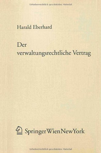Der verwaltungsrechtliche Vertrag: Ein Beitrag zur Handlungsformenlehre (Forschungen aus Staat und Recht) Law