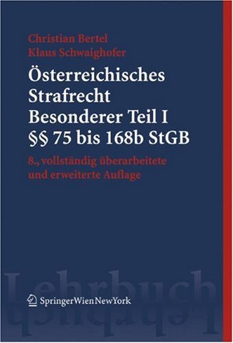 Österreichisches Strafrecht. Besonderer Teil I (§§ 75 bis 168e StGB) (Springers Kurzlehrbücher der Rechtswissenschaft) Law