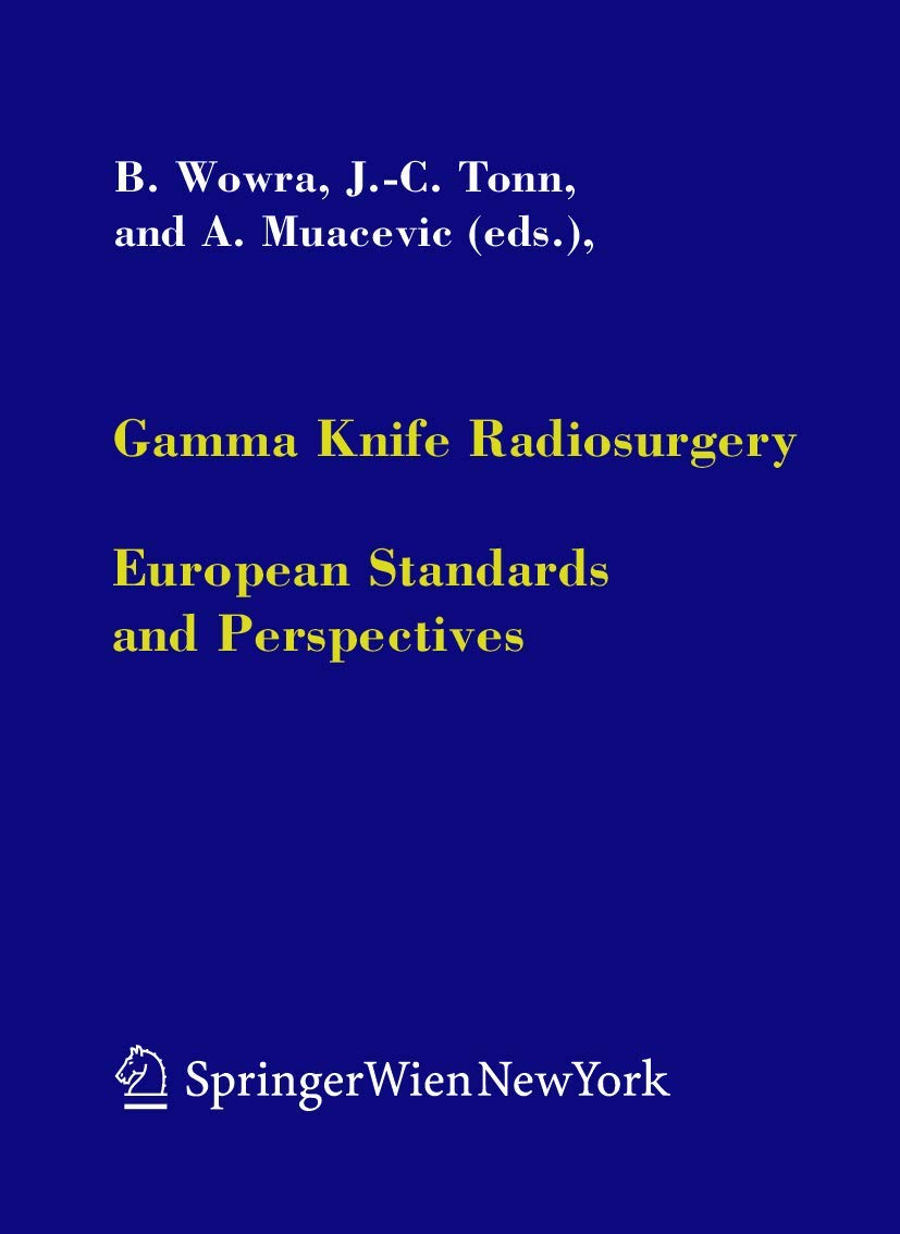 Gamma Knife Radiosurgery: European Standards and Perspectives (Acta Neurochirurgica Supplement, Band 91) Medicine