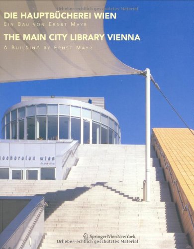 Die Hauptbücherei Wien / The Main City Library Vienna: Ein Bau von Ernst Mayr / A Building by Ernst Mayr Architecture