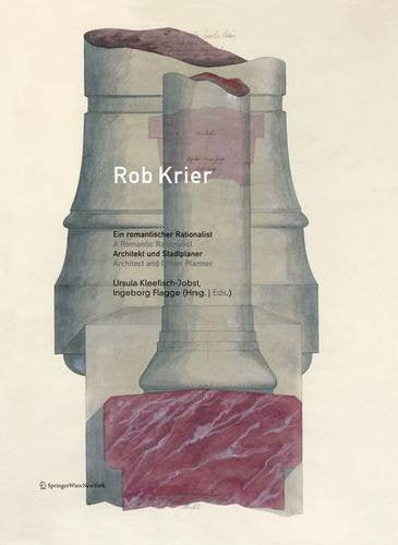 Rob Krier Ein Romantischer Rationalist/A Romantic Rationalist: Architekt und Stadtplaner/Architect and Urban Planner book