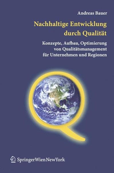 Nachhaltige Entwicklung durch Qualität: Konzepte, Aufbau, Optimierung von Qualitätsmanagement für Unternehmen und Regionen: Konzepte, Aufbau, ... Fur Unternehmen Und Regionen Law