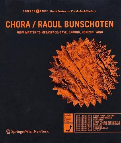 CHORA, Raoul Bunschoten. From Matter to Metaspace: Cave, Ground, Horizon, Wind Architecture