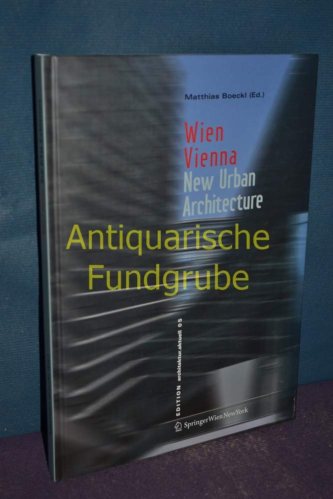 Wien / Vienna: New Urban Architecture: New Urban Architecture. Dtsch.-Engl. (EDITION architektur.aktuell) Architecture