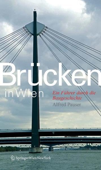 Brücken in Wien: Ein Führer durch die Baugeschichte Architecture