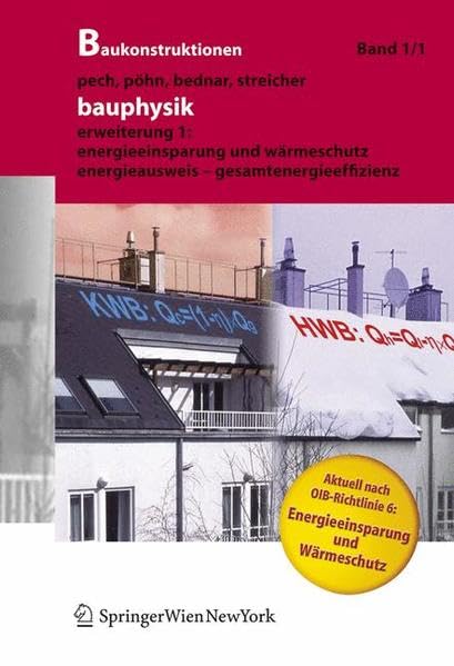 Baukonstruktionen Volume 1-17: Bauphysik: Erweiterung 1: Energieeinsparung und Wärmeschutz. Energieausweis – Gesamtenergieeffizienz: Erweiterung 1: Warmeschutz Und Energieeinsparung Business & Technology