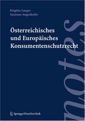 Österreichisches und Europäisches Konsumentenschutzrecht (Springer Notes Rechtswissenschaft) Law