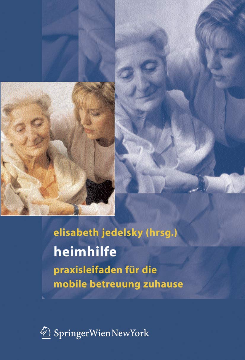 Heimhilfe: Praxisleitfaden für die mobile Betreuung zuhause Medicine