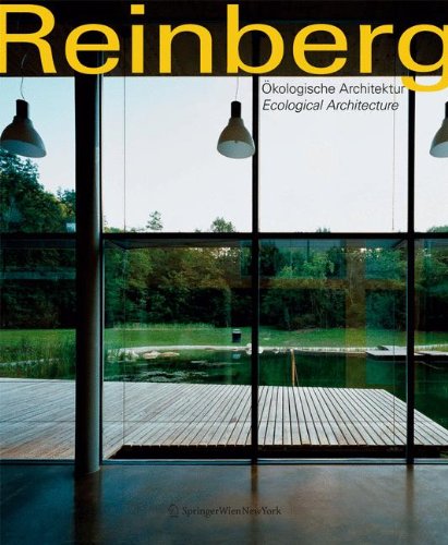 Reinberg. Ökologische Architektur / Ecological Architecture: Entwurf, Planung, Ausführung / Design, Planning, Realization: Entwurf, Planung, Ausfuhrung / Design, Planning, Realization Architecture