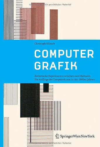 Computergrafik: Ästhetische Experimente zwischen zwei Kulturen. Die Anfänge der Computerkunst in den 1960er Jahren Film, Art & Culture