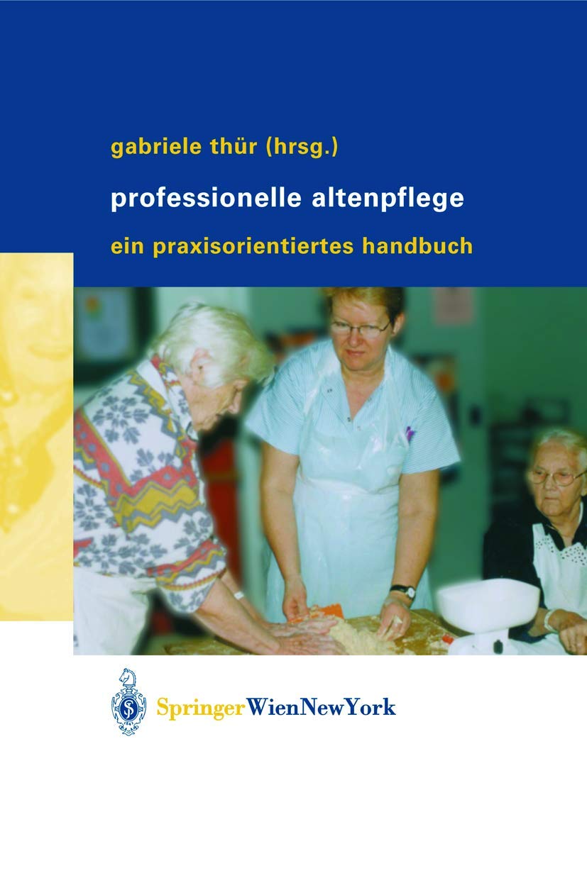 Professionelle Altenpflege: Ein praxisorientiertes Handbuch Medicine