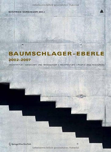 Baumschlager Eberle 2002-2007: Architektur: Menschen Und Ressourcen / Architecture: People and Resources Architecture