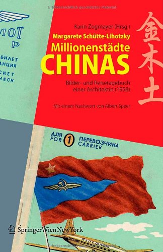 Millionenstädte Chinas: Bilder- und Reisetagebuch einer Architektin (1958) Herausgegeben von Karin Zogmayer im Auftrag der Universität für angewandte Kunst Wien Architecture