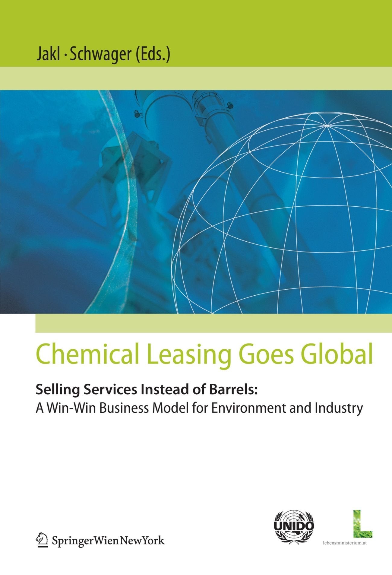 Chemical Leasing goes global: Selling Services Instead of Barrels: A Win-Win Business Model for Environment and Industry Law