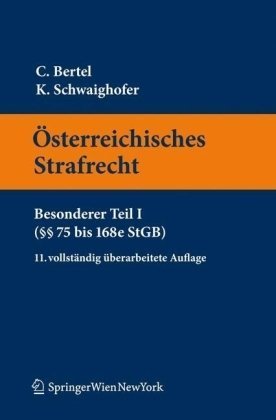 Österreichisches Strafrecht. Besonderer Teil I (§§ 75 bis 168e StGB) (Springers Kurzlehrbücher der Rechtswissenschaft) Law