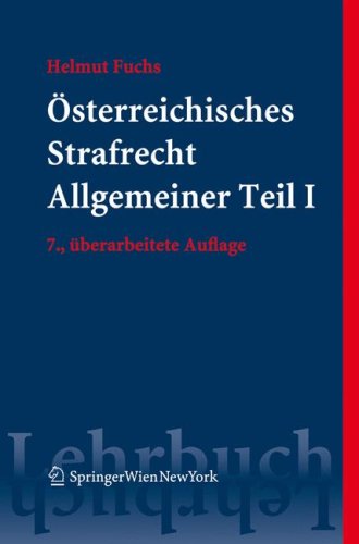 Österreichisches Strafrecht. Allgemeiner Teil I: Grundlagen und Lehre von der Straftat (Springers Kurzlehrbucher Der Rechtswissenschaft) Law