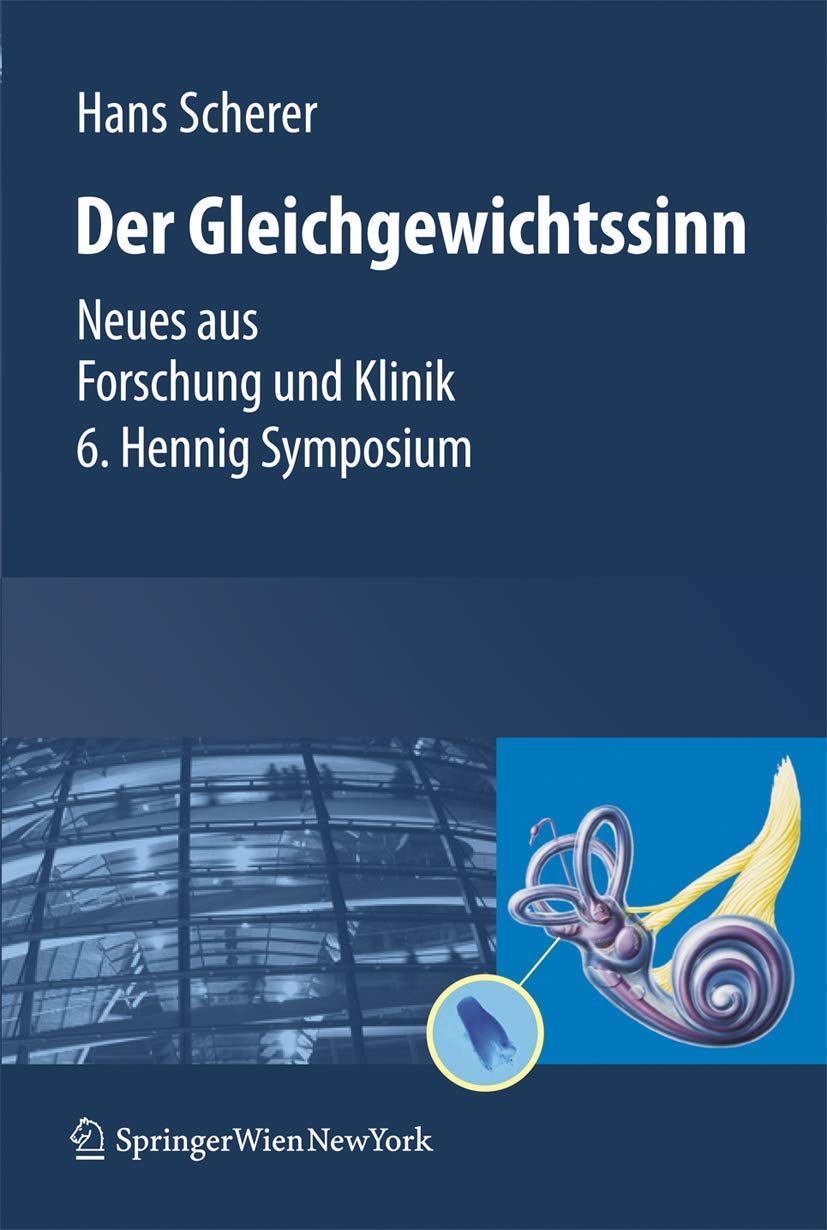 Gleichgewichtssinn: Neues aus Forschung und Klinik 6. Hennig Symposium Medicine