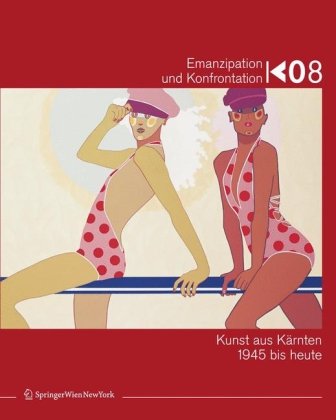 Emanzipation und Konfrontation / Emancipation and Confrontation / Emancipazione e confronto / Emancipacija in konfrontacija: Kunst aus Kärnten 1945 ... 1945 Und Kunst Im Offentlichen Raum Heute. Architecture