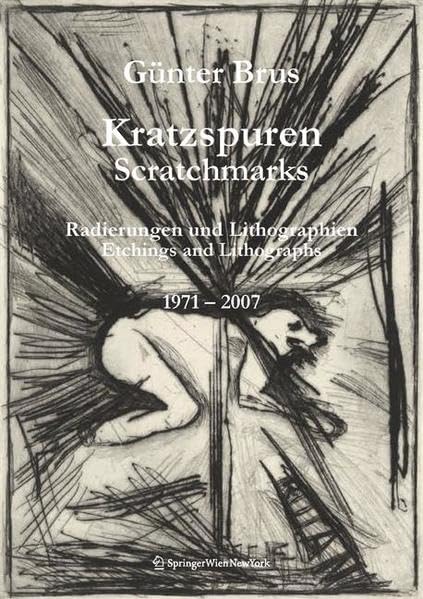Günter Brus - Kratzspuren / Scratchmarks: Radierungen und Lithographien 1971–2007 Etchings and Lithographs 1971–2007 Film, Art & Culture