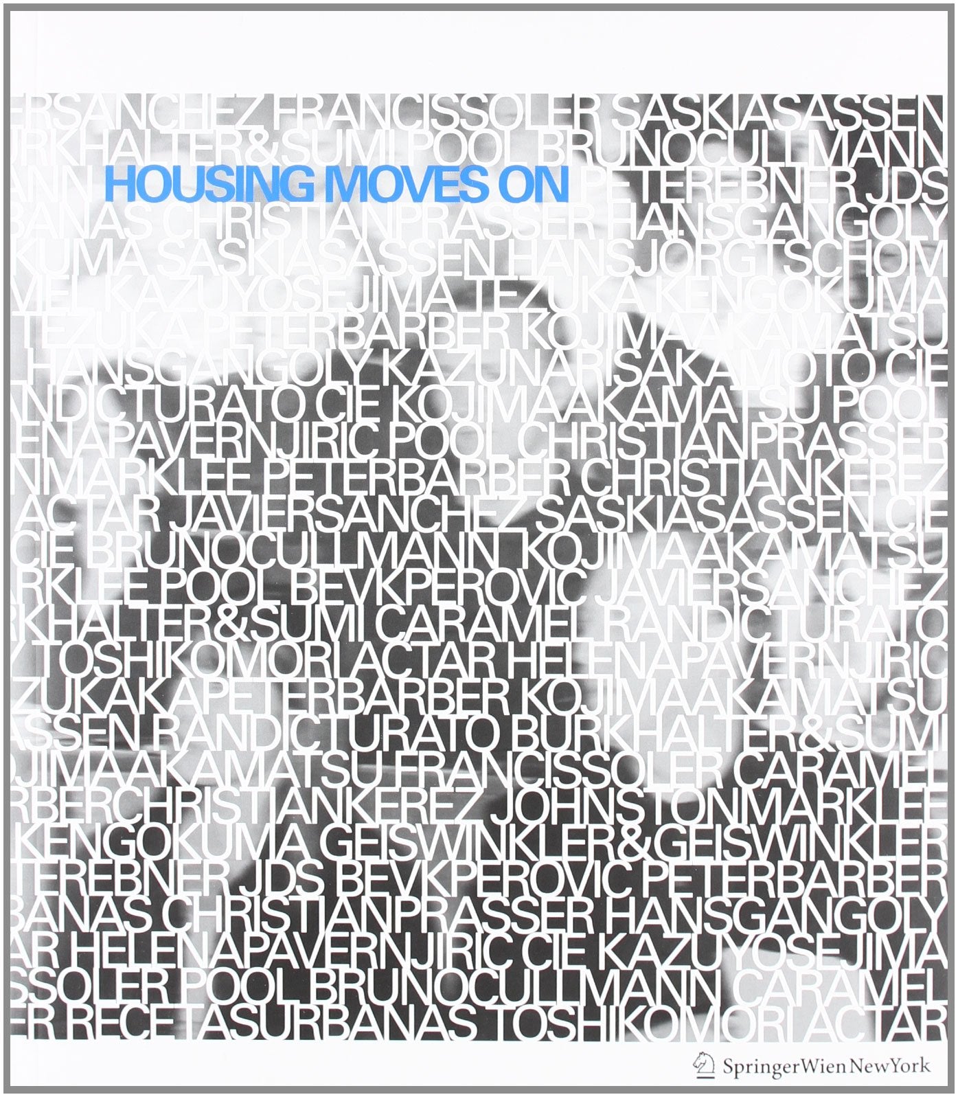 Housing Moves On: Positionen zum Wohnungsbau. Architects and their Views Architecture