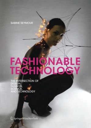 Fashionable Technology: The Intersection of Design, Fashion, Science and Technology Computer Science