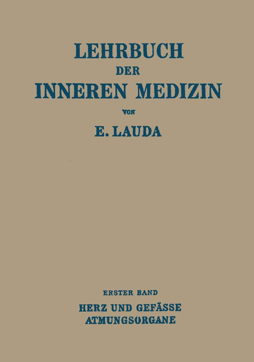Lehrbuch der Inneren Medizin: Erster Band Die Krankheiten des Herzens und der Gefässe Die Krankheiten der Atmungsorgane Medicine
