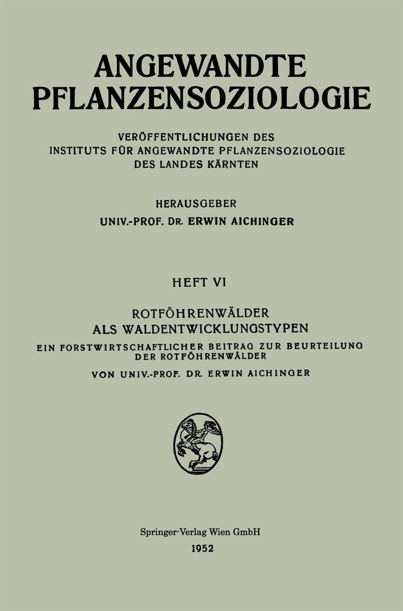 Rotföhrenwälder als Waldentwicklungstypen: Ein Forstwirtschaftlicher Beitrag zur Beurteilung der Rotföhrenwälder (Angewandte Pflanzensoziologie) ... (Angewandte Pflanzensoziologie, 6, Band 6) Medicine