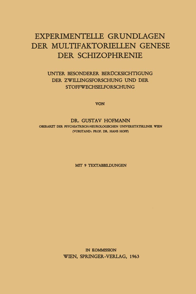 Experimentelle Grundlagen der Multifaktoriellen Genese der Schizophrenie: Unter Besonderer Berücksichtigung Der Zwillingsforschung Und Der Stoffwechselforschung Medicine