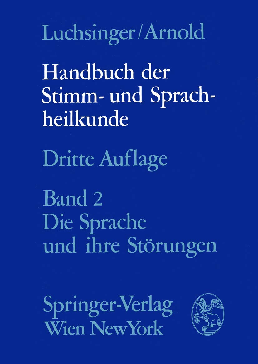 Handbuch der Stimm- und Sprachheilkunde: Zweiter Band die Sprache und ihre Störungen: Zweiter Band Die Sprache Und Ihre Storungen Medicine