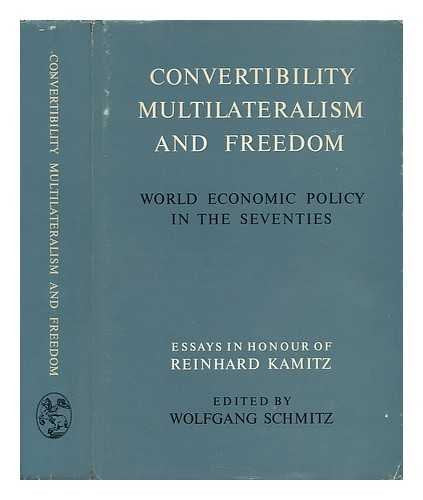 Convertibility Multilateralism and Freedom: World Economic Policy in the Seventies Law