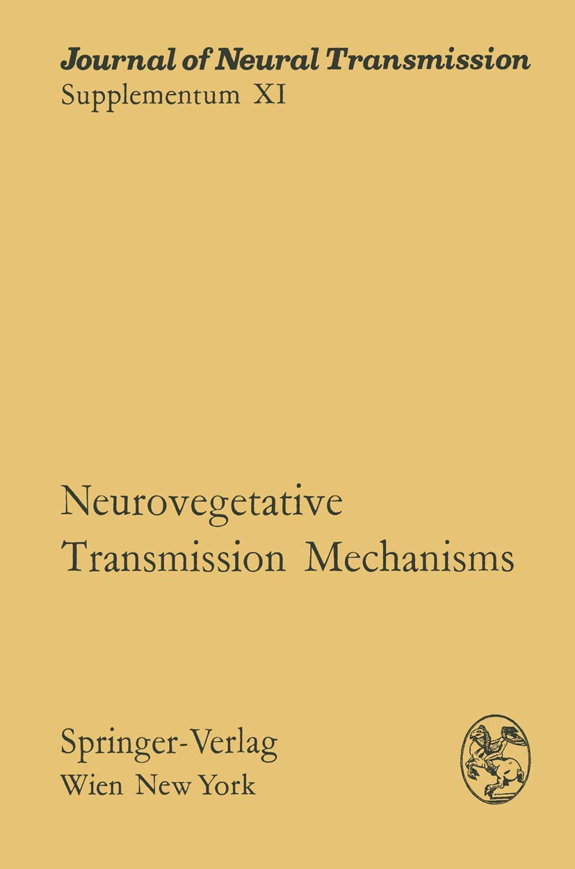 Neurovegetative Transmission Mechanisms: Proceedings of the International Neurovegetative Symposium, Tihany, June 19–24, 1972 (Journal of Neural Transmission, Supplementa, Band 11) Medicine