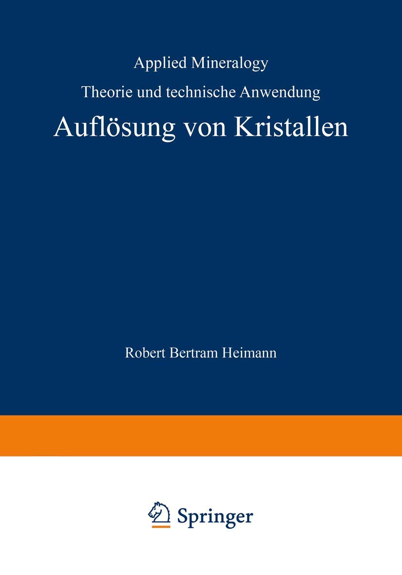 Auflösung von Kristallen: Theorie und technische Anwendung (Applied Mineralogy / Technische Mineralogie / A Series of Monographs / Monographienreihe) Business & Technology