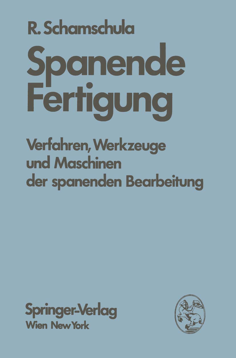 Spanende Fertigung: "Verfahren, Werkzeuge Und Maschinen Der Spanenden Bearbeitung" Law
