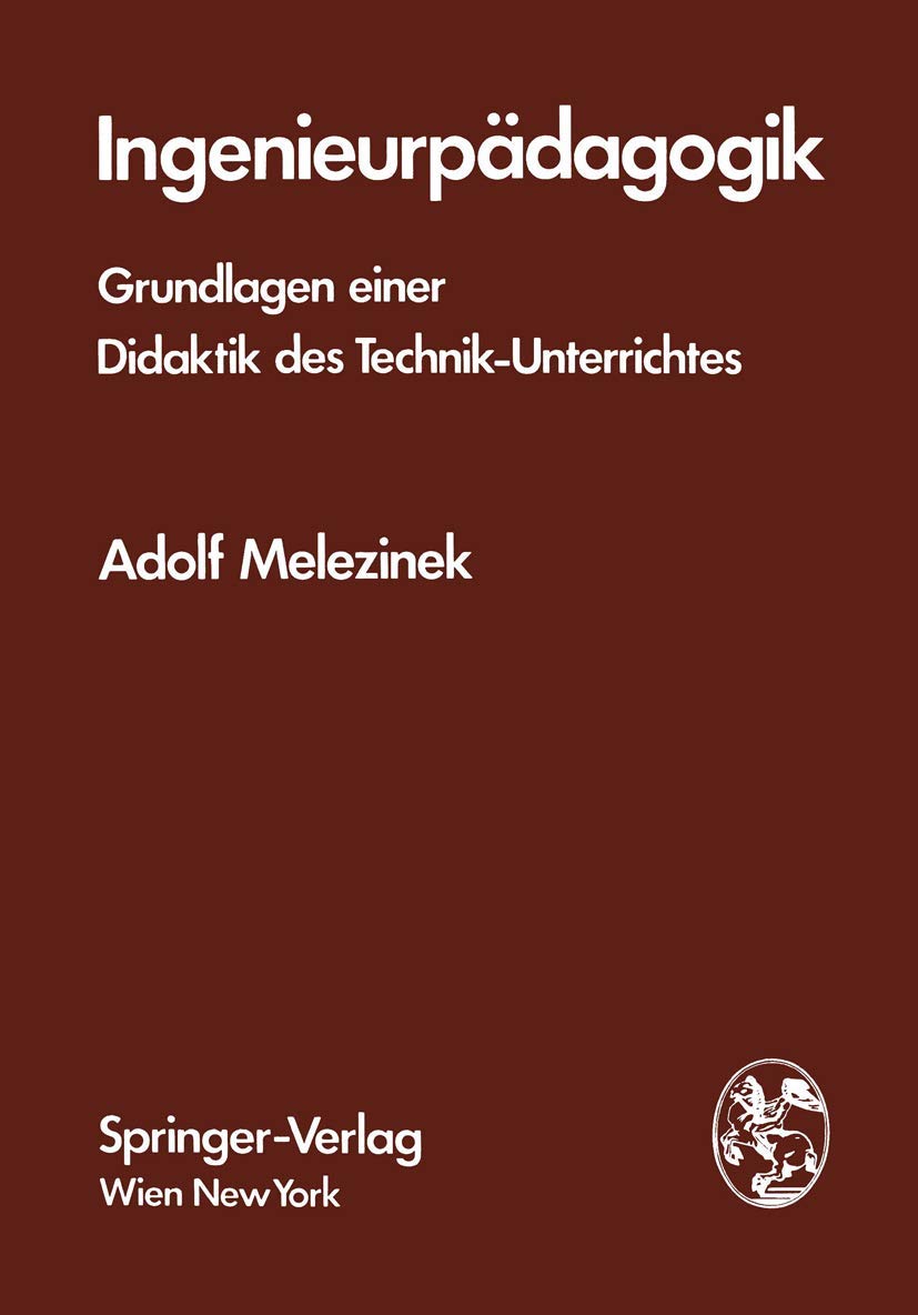 Ingenieurpädagogik: Grundlagen einer Didaktik des Technik-Unterrichtes Books