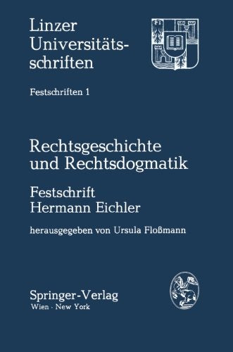 Rechtsgeschichte und Rechtsdogmatik: Festschrift Hermann Eichler zum 70. Geburtstag am 10. Oktober 1977 dargebracht von Freunden, Kollegen und Schülern Books