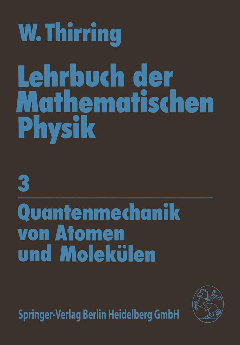 Lehrbuch der Mathematischen Physik: Band 3: Quantenmechanik von Atomen und Molekülen Natural Sciences