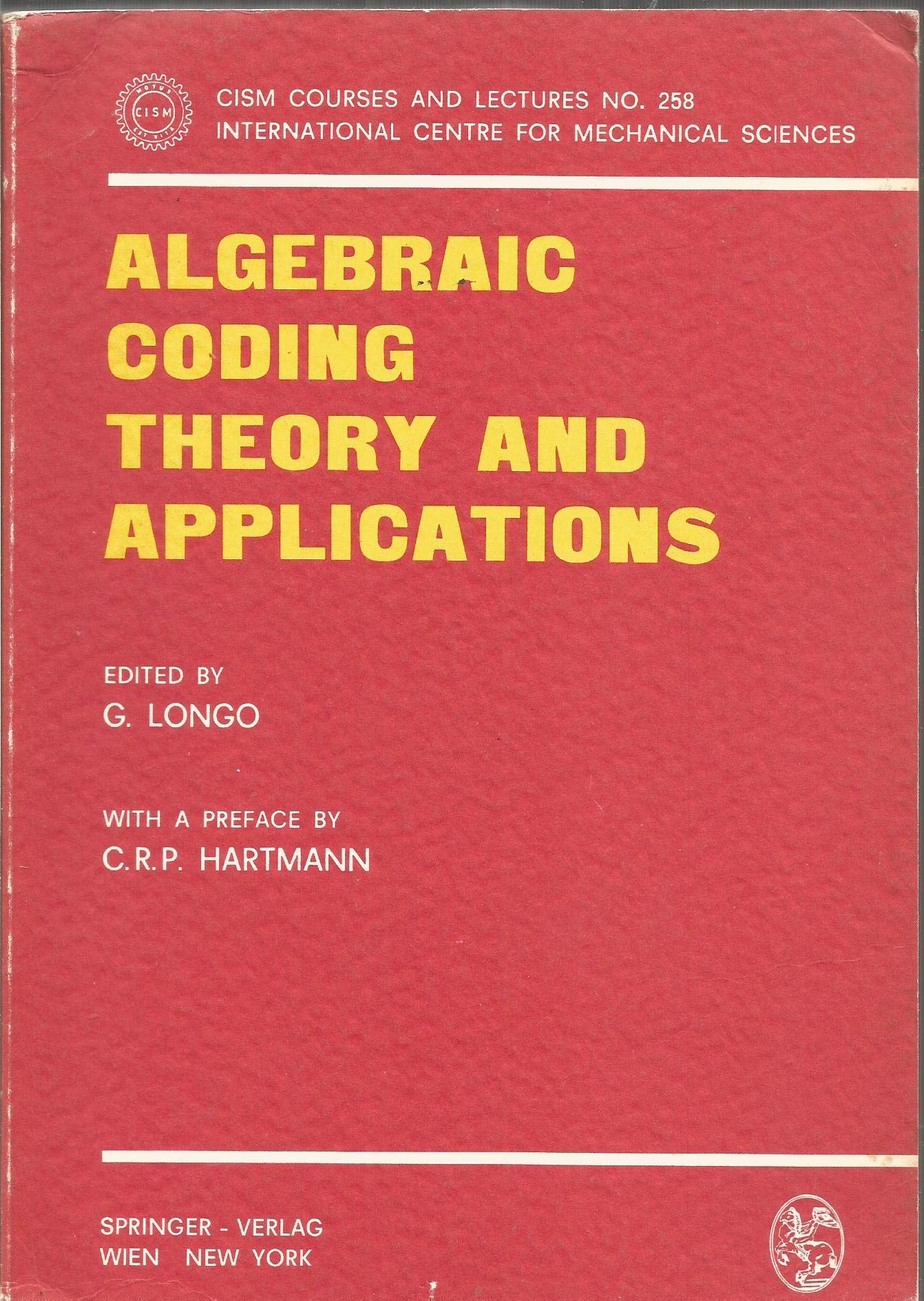 Algebraic Coding: Theory and Applications (CISM International Centre for Mechanical Sciences / Courses and Lectures, Band 258) Computer Science