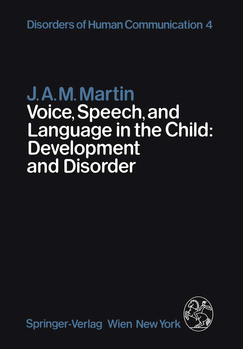 Voice, Speech, and Language in the Child: Development and Disorder (Disorders of Human Communication, Band 4) Medicine