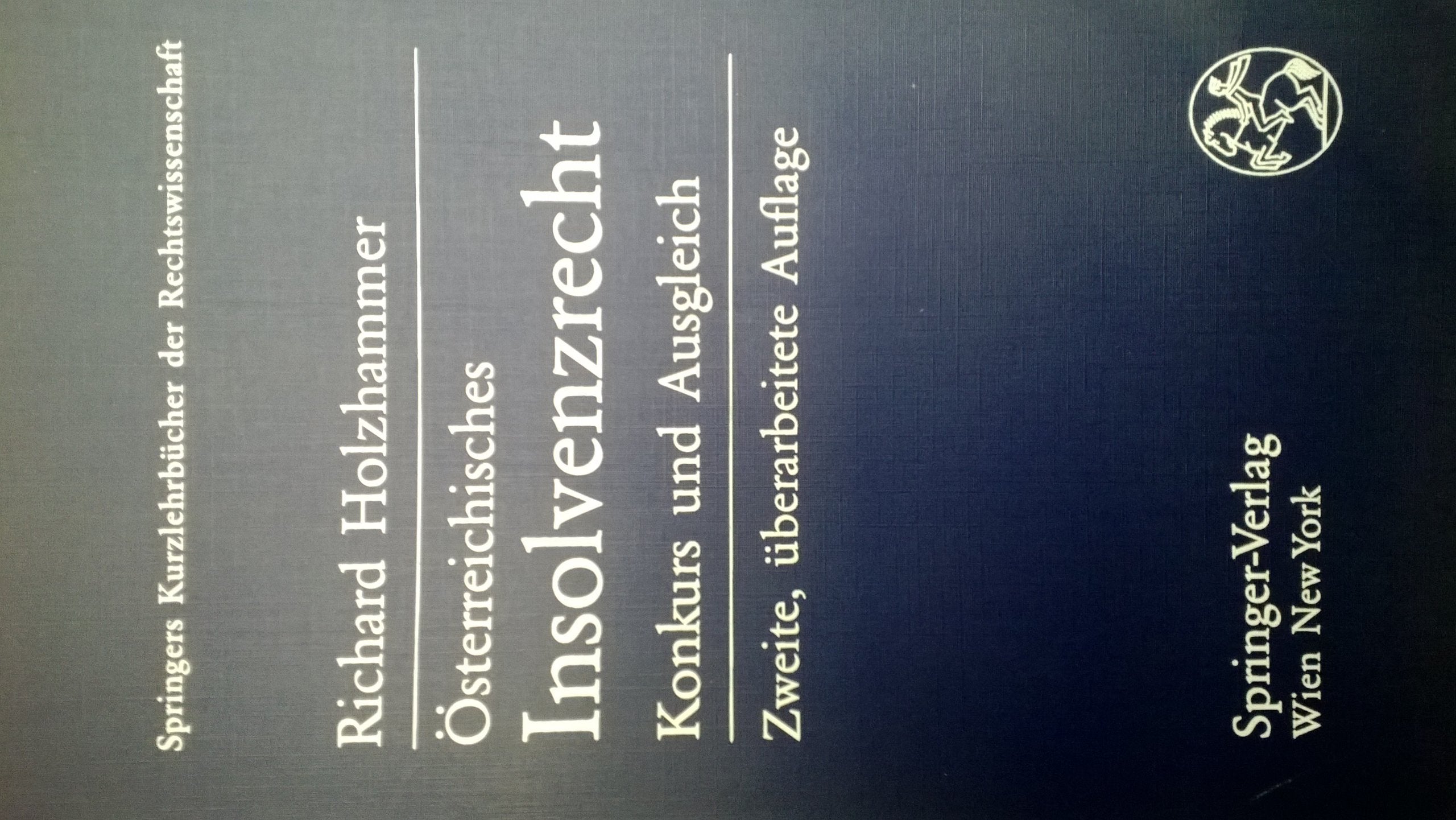 Österreichisches Insolvenzrecht: Konkurs und Ausgleich (Springers Kurzlehrbücher der Rechtswissenschaft) Law