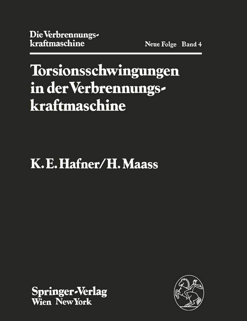 Torsionsschwingungen in der Verbrennungskraftmaschine (Die Verbrennungskraftmaschine. Neue Folge, 4) Business & Technology